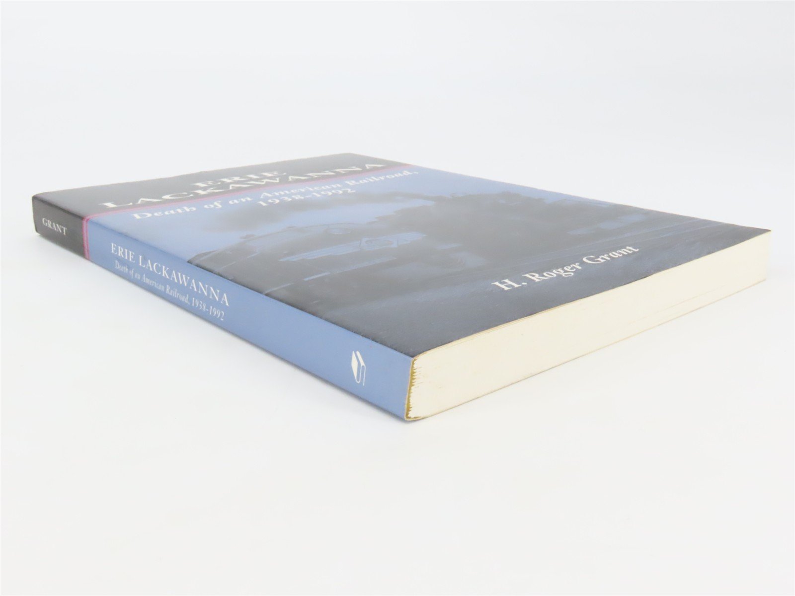 Erie Lackawanna the Death of an American Railroad by H Roger Grant Â©1996 SC Book