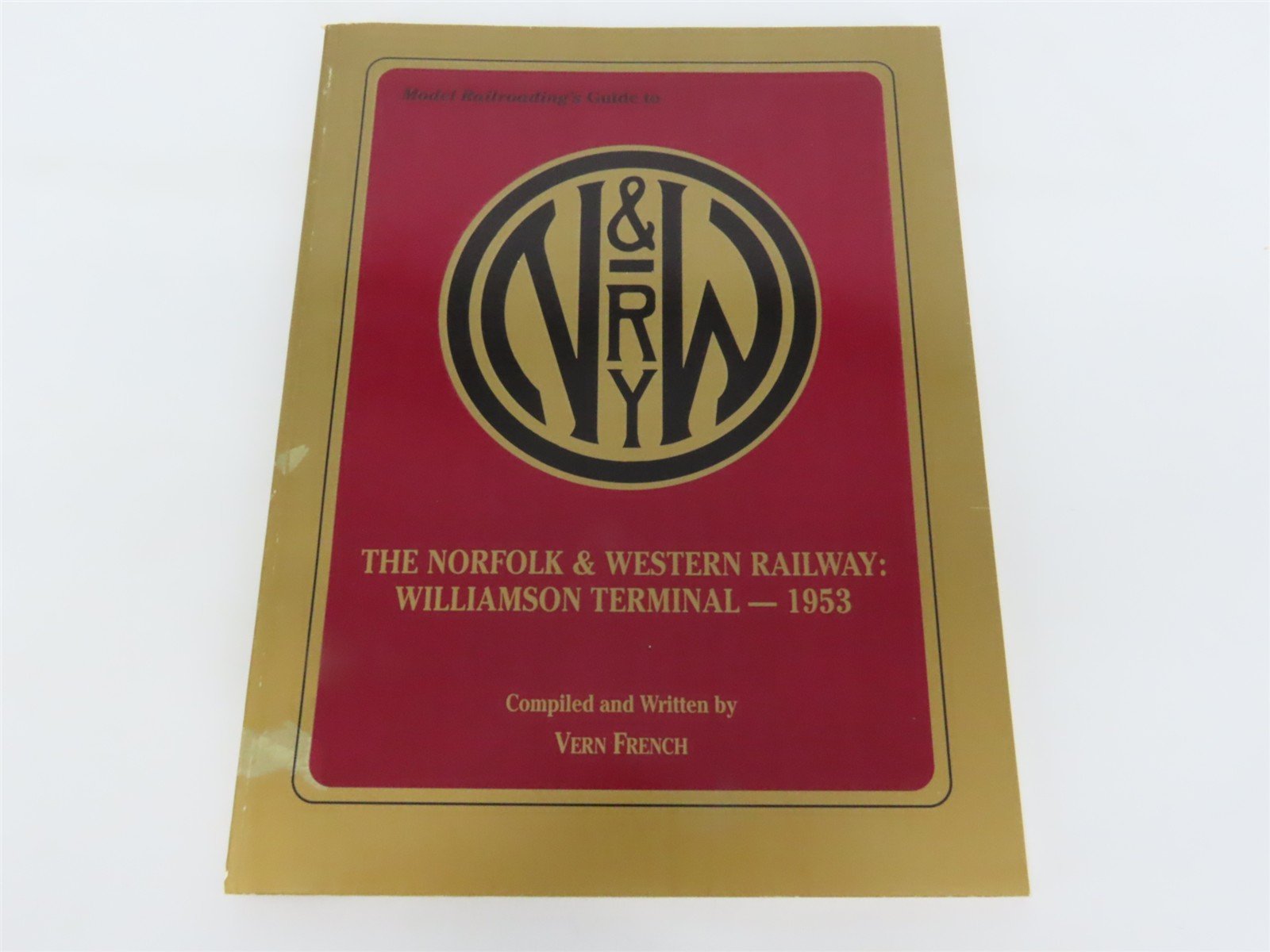 Model Railroading's Guide to the N&W Williamson Terminal by Vern French Â©1992