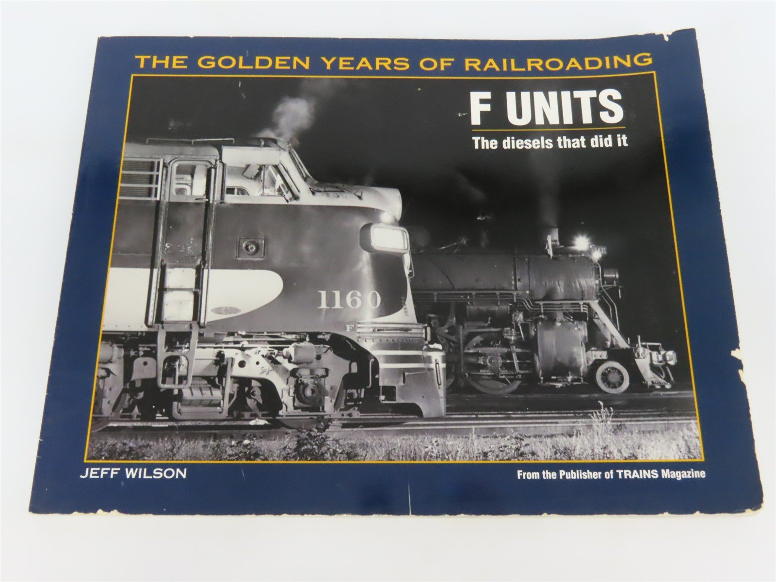 F Units: The Diesels That Did It by Jeff Wilson Â©2000 SC Book