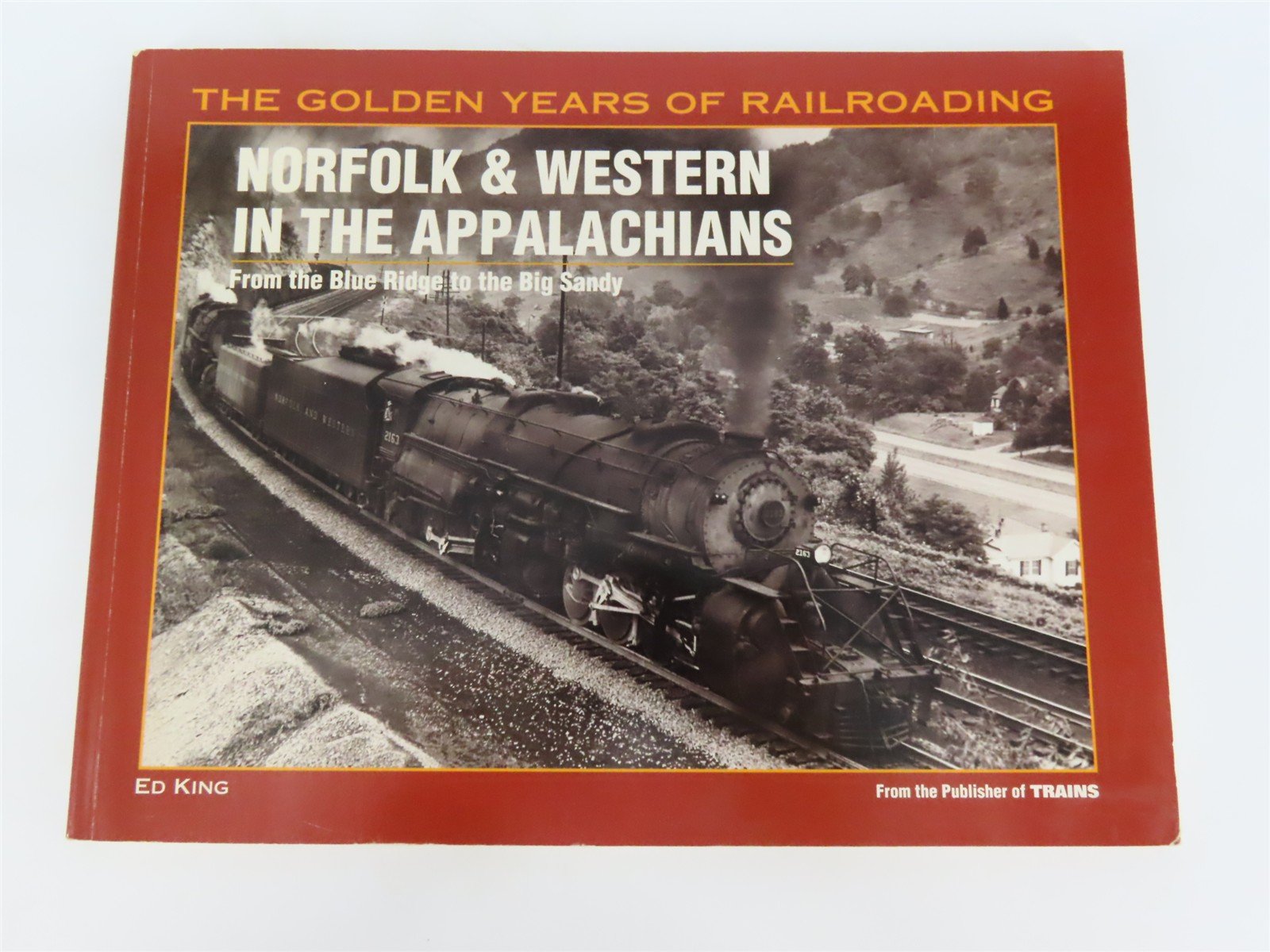 Norfolk & Western in the Appalachians by Ed King Â©1998 SC Book