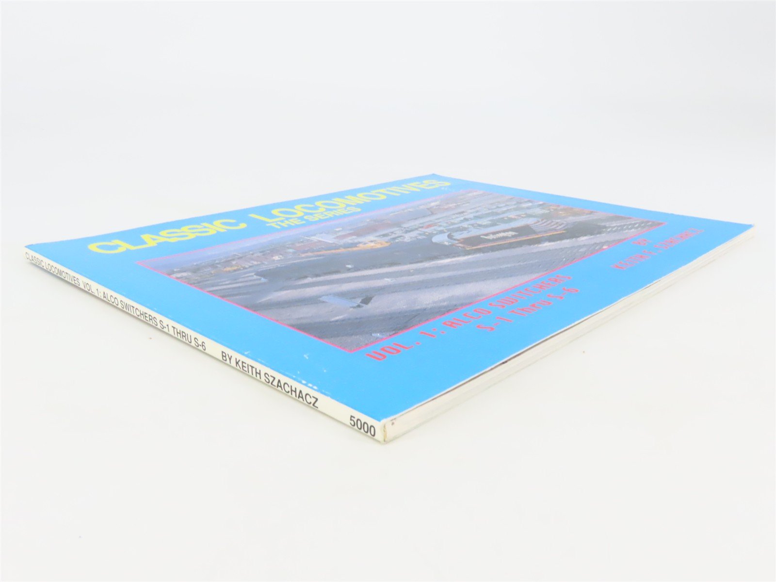 Classic Locomotives Vol 1: Alco Switchers S-1 Thru S-6 by Szachacz Â©1993 SC Book