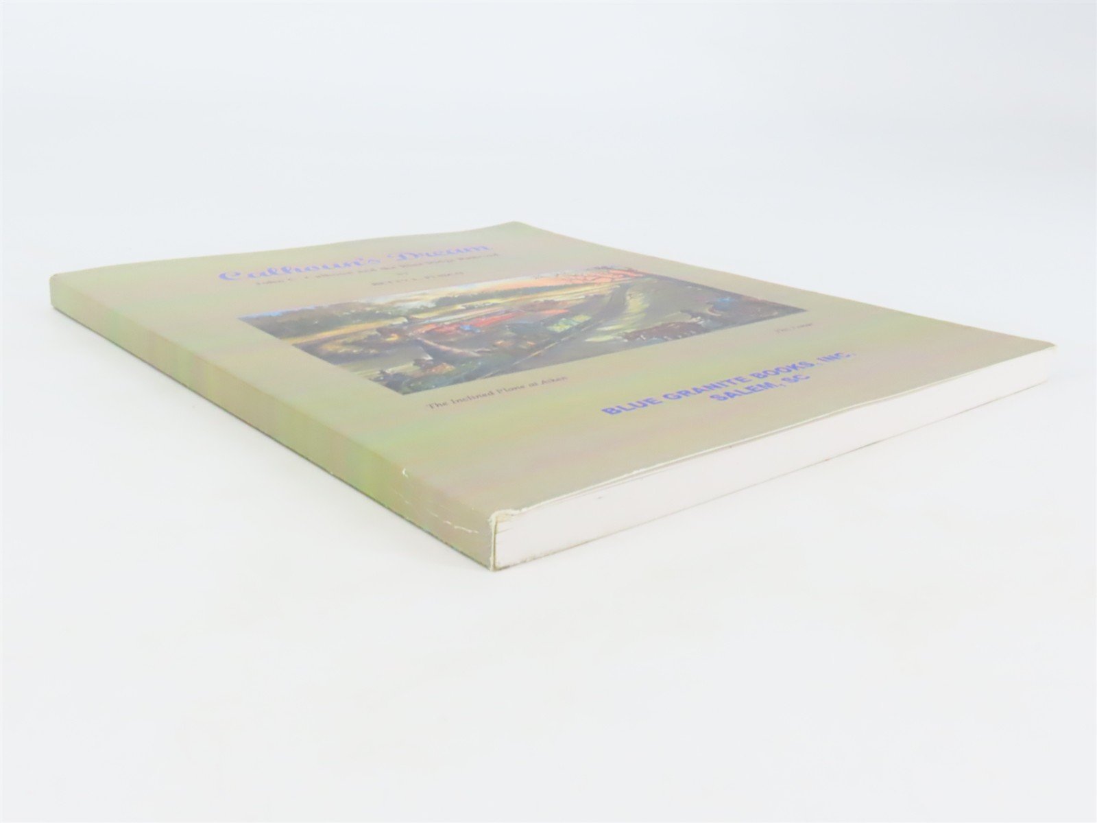Calhoun's Dream - Blue Ridge Railroad by Betty L. Plisco Â©2001 SC Book