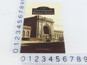 Images of Rail: Chattanooga's Terminal Station by Strickland Â©2009 SC Book