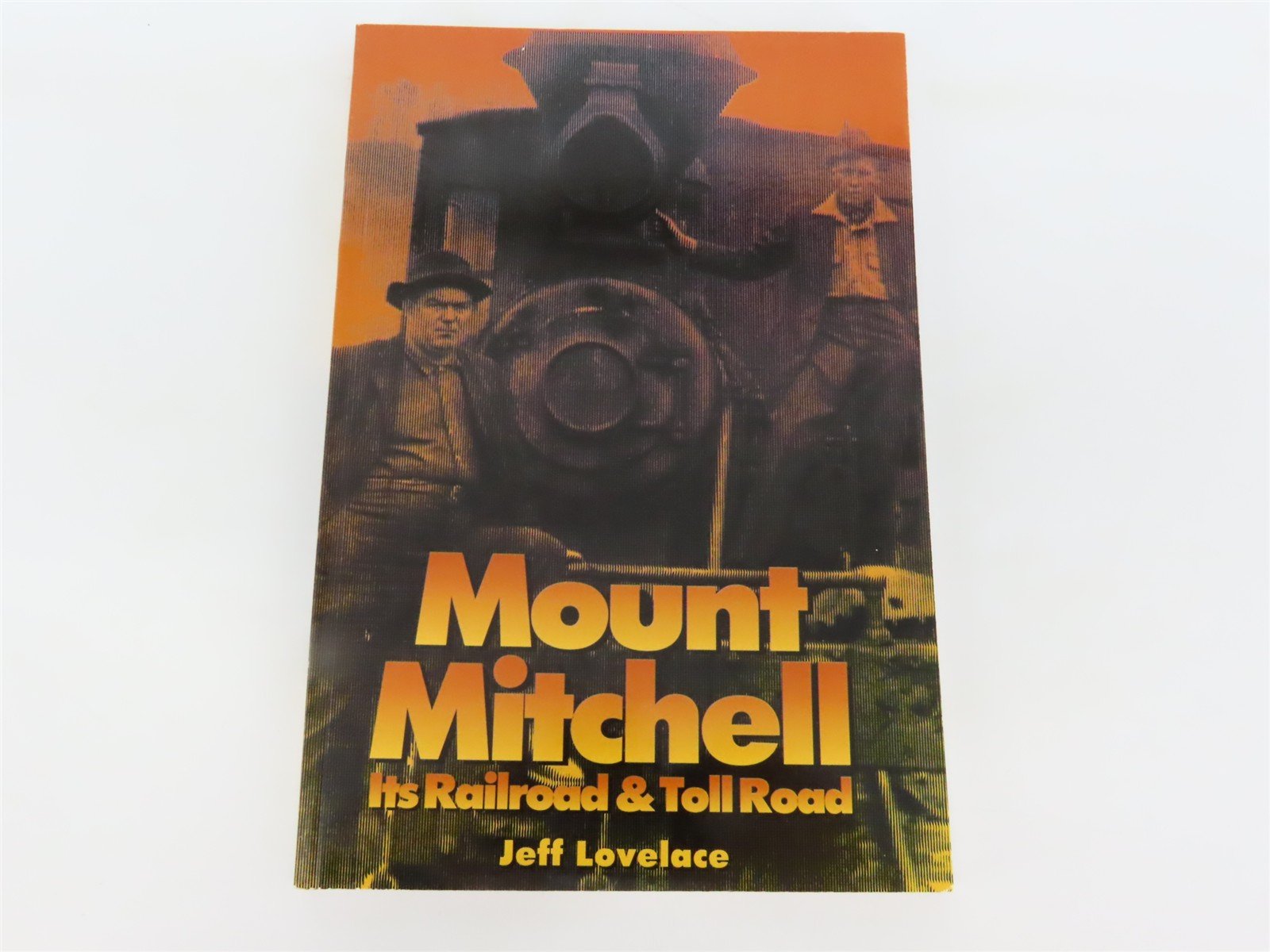 Mount Mitchell - Its Railroad & Toll Road by Jeff Lovelace Â©1994 SC Book