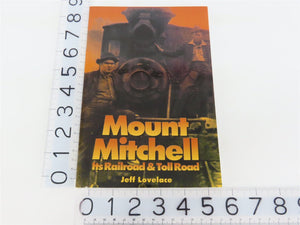 Mount Mitchell - Its Railroad & Toll Road by Jeff Lovelace Â©1994 SC Book
