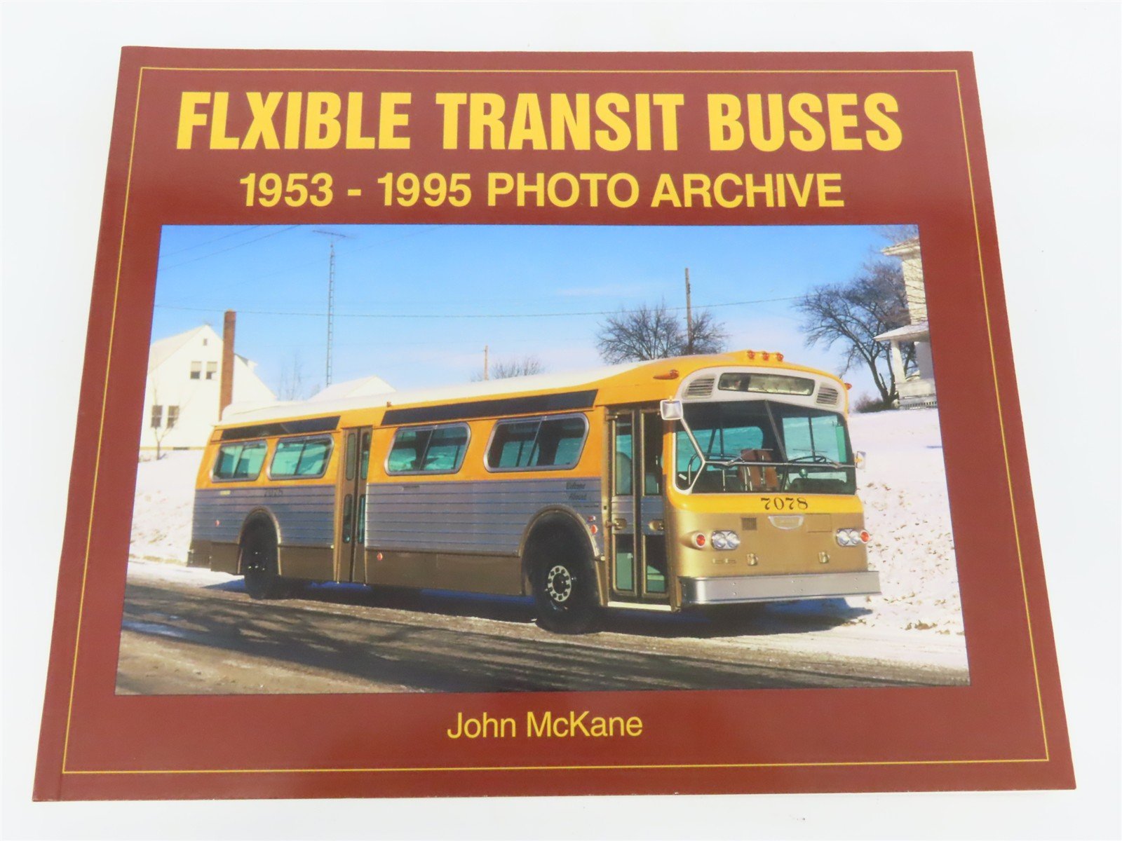 Flexible Transit Buses 1953-1995 Photo Archive by John McKane Â©2001 SC Book