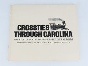 Crossties Through Carolina by John F. Gilbert & Grady Jefferys Â©1982 SC Booklet