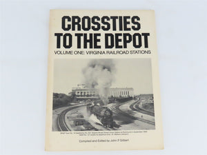Crossties to the Depot Vol. 1: Virginia RR Stations by Gilbert Â©1982 SC Booklet