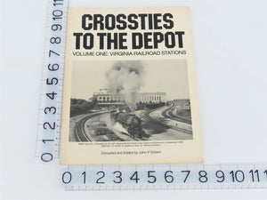 Crossties to the Depot Vol. 1: Virginia RR Stations by Gilbert Â©1982 SC Booklet