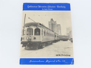 Galveston-Houston Electric Railway - Interurbans Special #22 by Herb Woods Â©1976