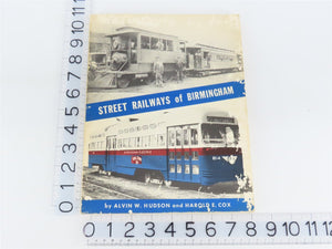 Street Railways of Birmingham by Alvin W. Hudson & Harold E. Cox Â©1976 SC Book