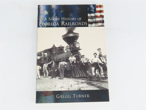 A Short History of Florida Railroads by Gregg Turner ©2003 SC Book