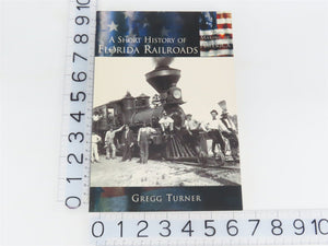 A Short History of Florida Railroads by Gregg Turner ©2003 SC Book