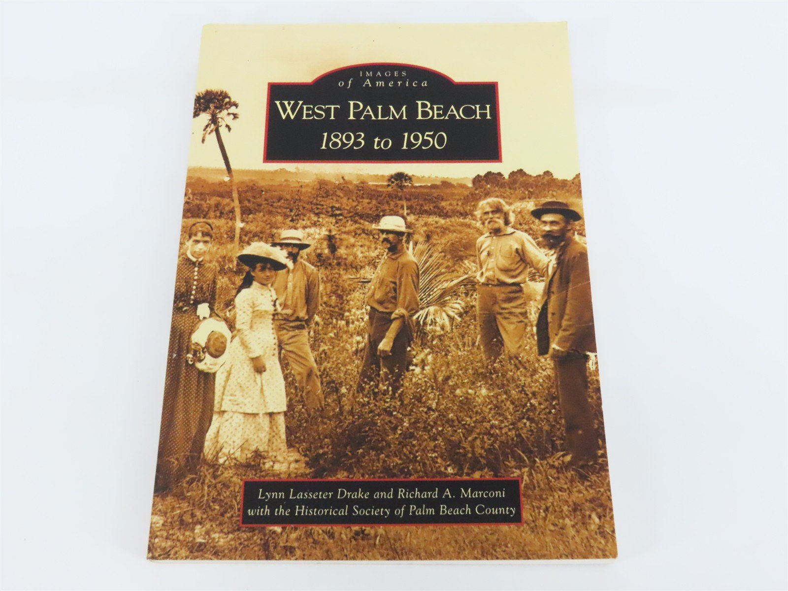 Images of America: West Palm Beach 1893 to 1950 by Drake & Marconi Â©2006 SC Book