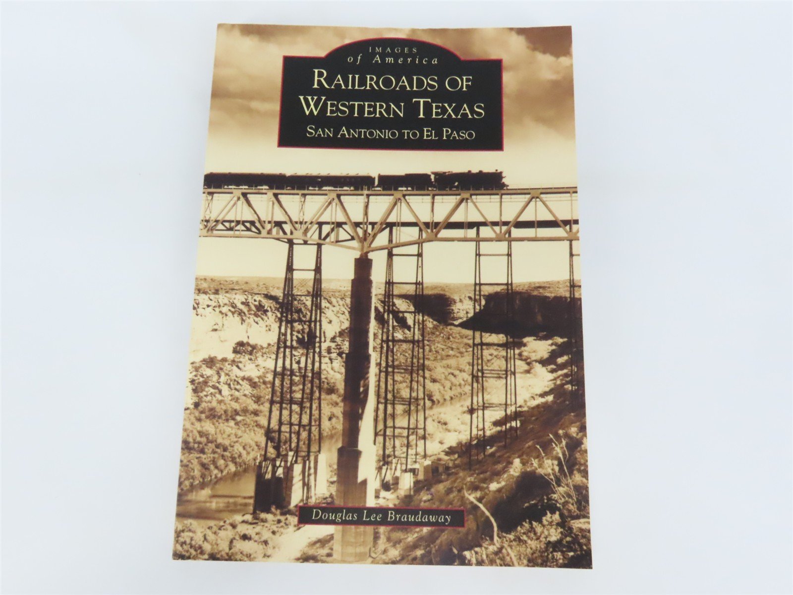 Images of America: Railroads of Western Texas by Braudaway Â©2000 SC Book