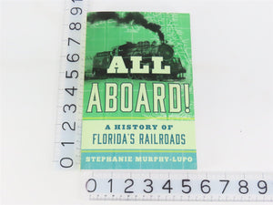 All Aboard! A History of Florida's Railroads by Murphy-Lupo Â©2016 SC Book