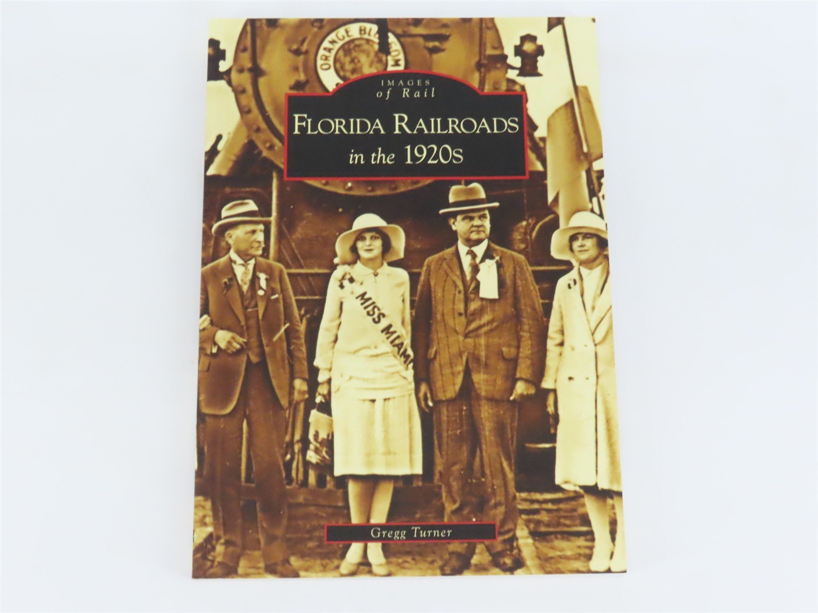 Images of Rail: Florida Railroads in the 1920s by Gregg Turner Â©2005 SC Book