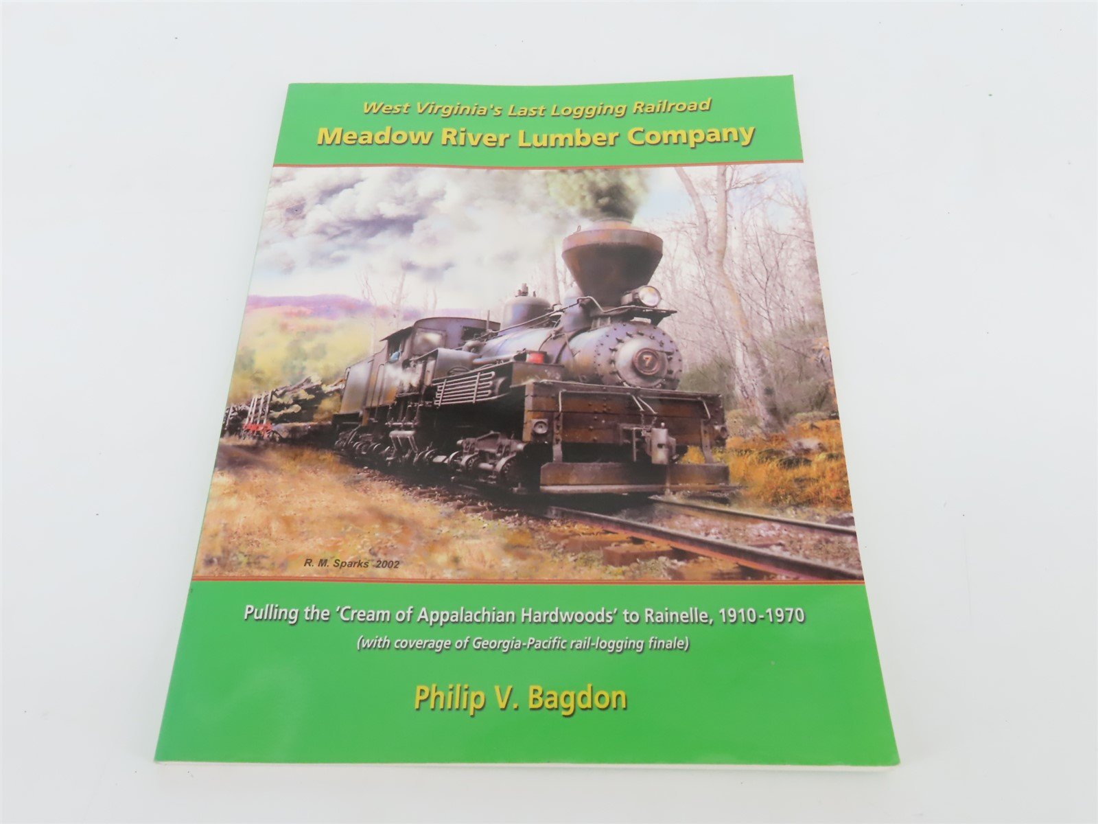 West Virginia's Last Logging Railroad Meadow River by Philip V. Bagdon Â©2002