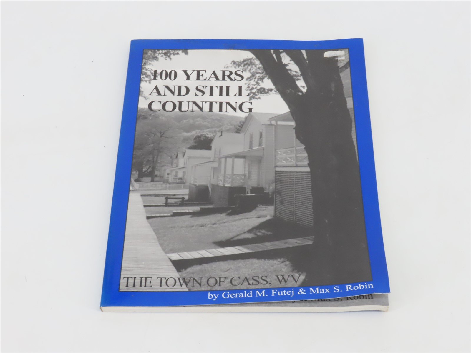 100 Years and Still Counting by Gerald M. Futej & Max S. Robin Â©2007