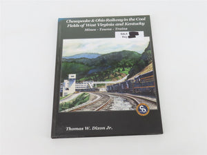 Chesapeake & Ohio Railway in Coal Fields of WV & KY by Thomas W. Dixon, Jr ©2006