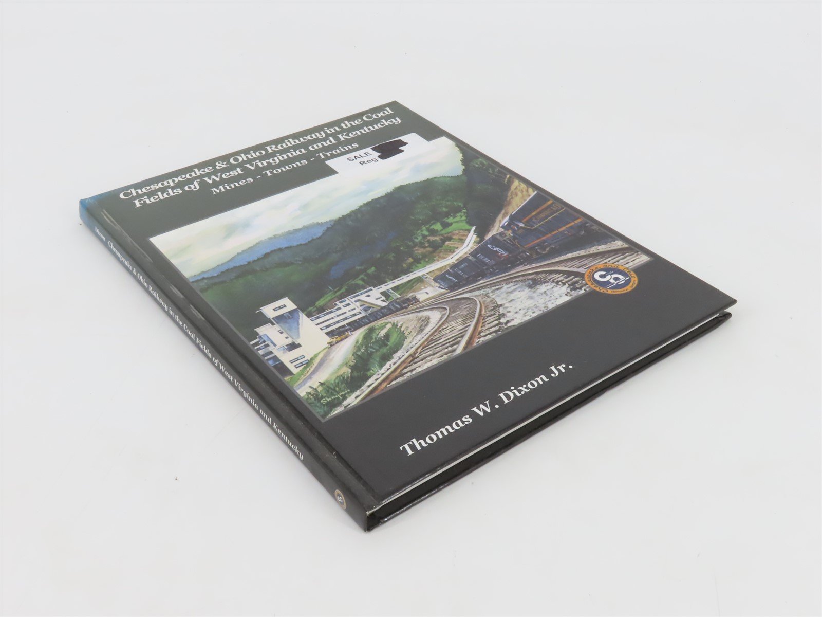 Chesapeake & Ohio Railway in Coal Fields of WV & KY by Thomas W. Dixon, Jr ©2006