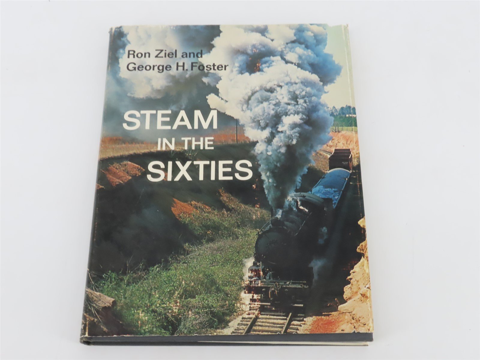 Steam In The Sixties by Ron Ziel & George H. Foster Â©1967