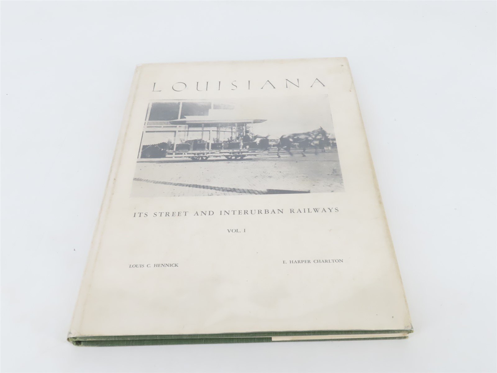 Louisiana Its Street & Interurban by Louis C. Hennick & E. Harper Charlton Â©1962