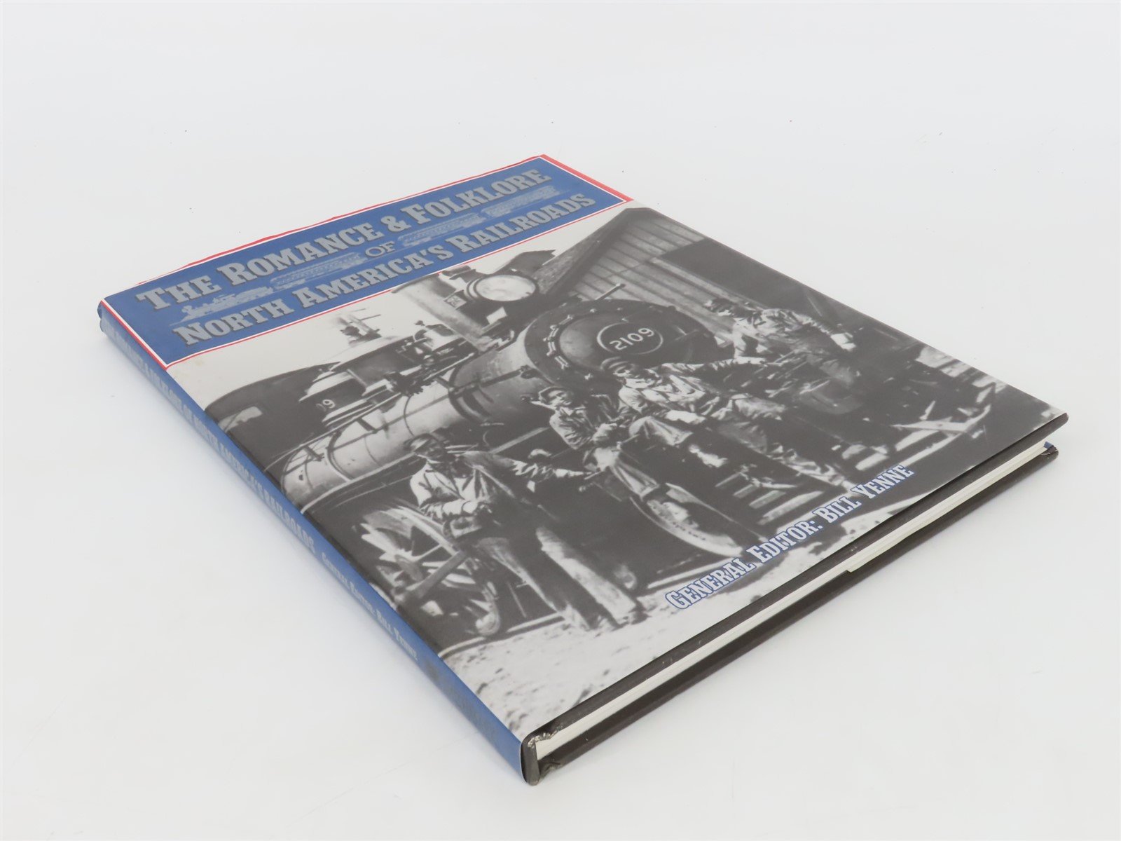 The Romance & Folklore of North American Railroads by Bill Yenne Â©1994