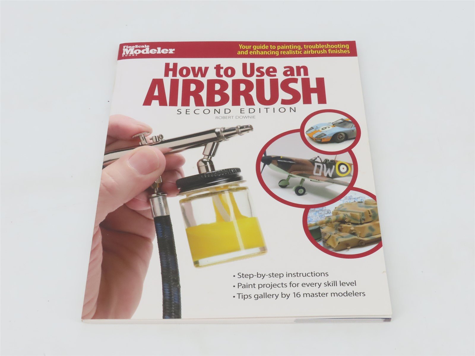 Fine Scale Modeler How to Use an Airbrush Second Edition by Robert Downie Â©2008