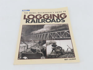 Model Railroaders Guide to Logging Railroads by Matt Coleman Â©2008