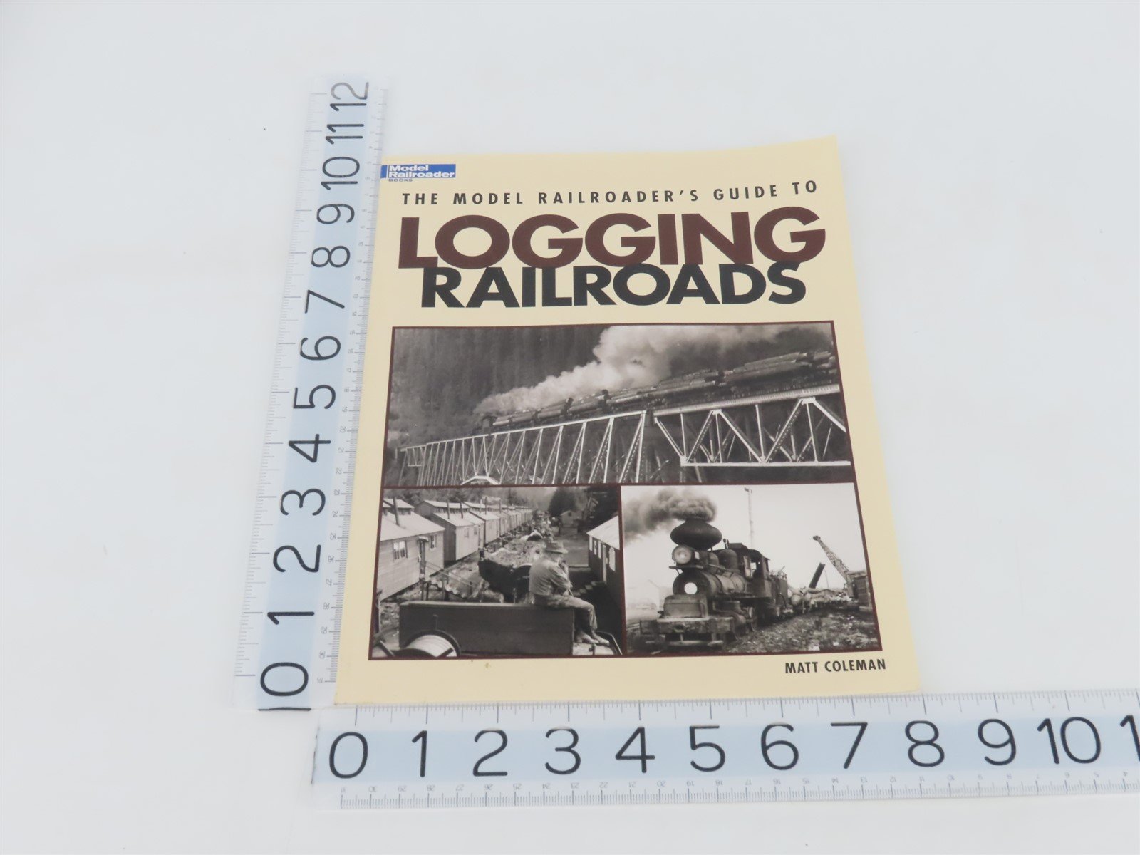 Model Railroaders Guide to Logging Railroads by Matt Coleman Â©2008