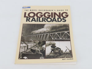 Model Railroaders Guide to Logging Railroads by Matt Coleman Â©2008