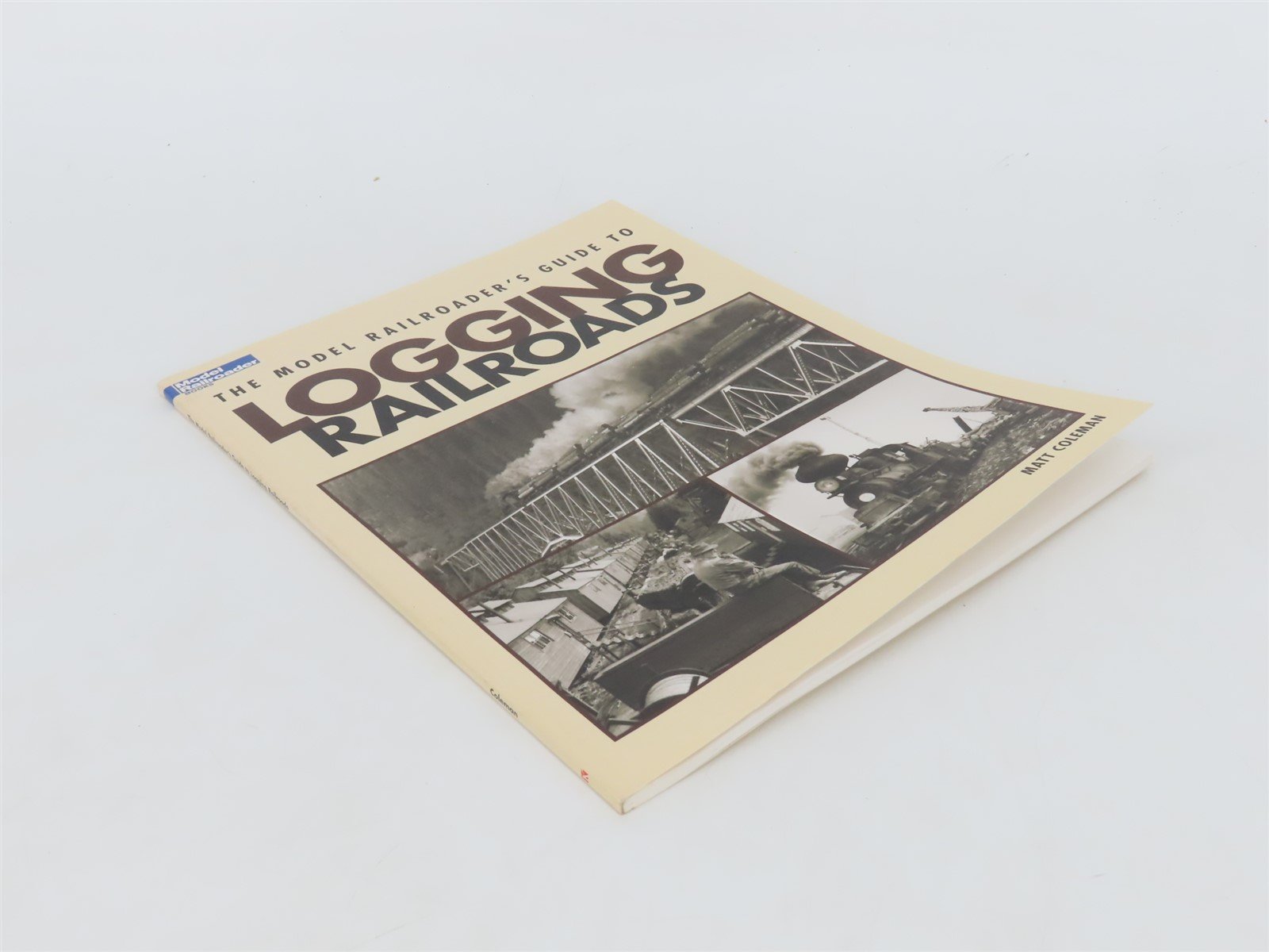 Model Railroaders Guide to Logging Railroads by Matt Coleman Â©2008