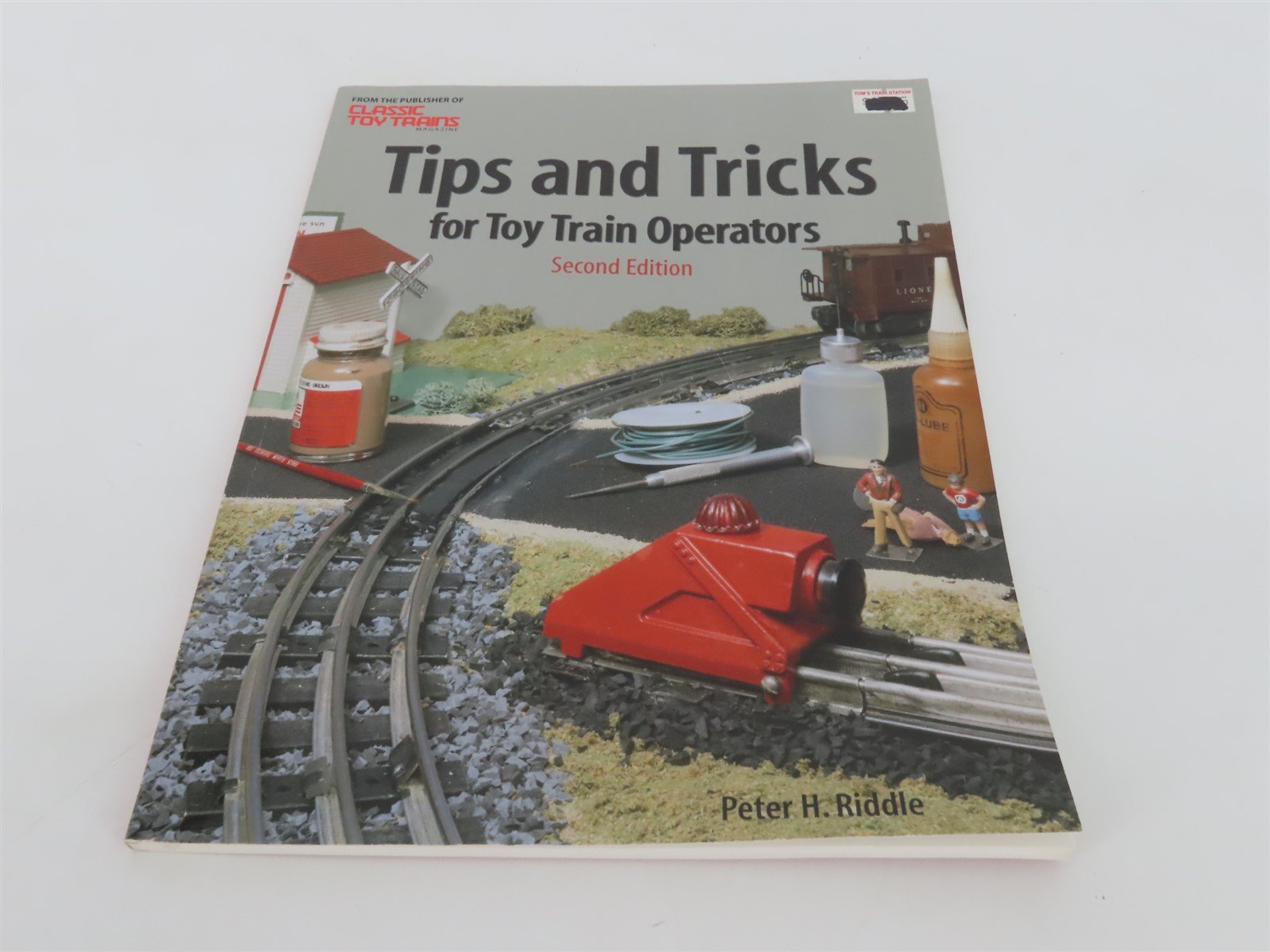 Classic Toy Trains Tips & Tricks for Operations by Peter H. Riddle Â©2000