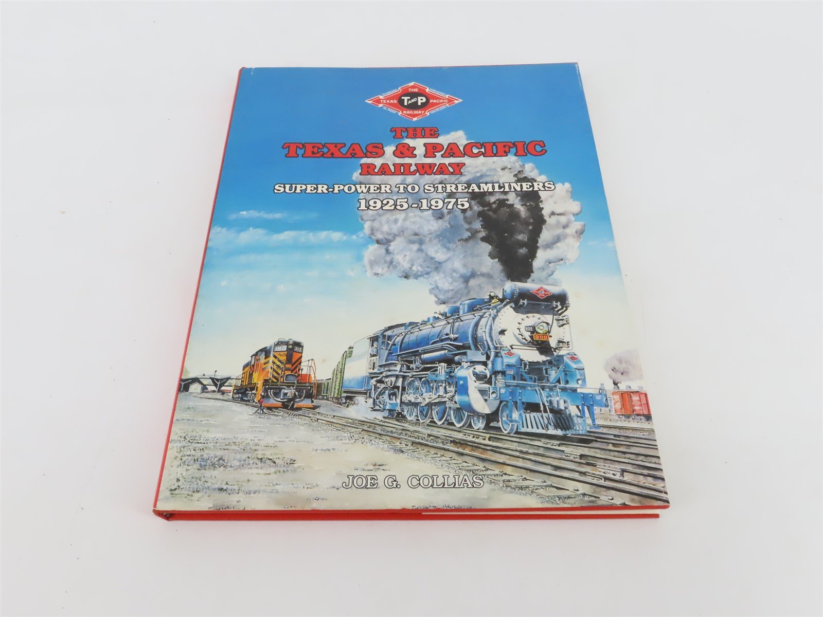 Texas & Pacific Super-Power to Streamliners 1925-1975 by Joe G. Collias Â©1989