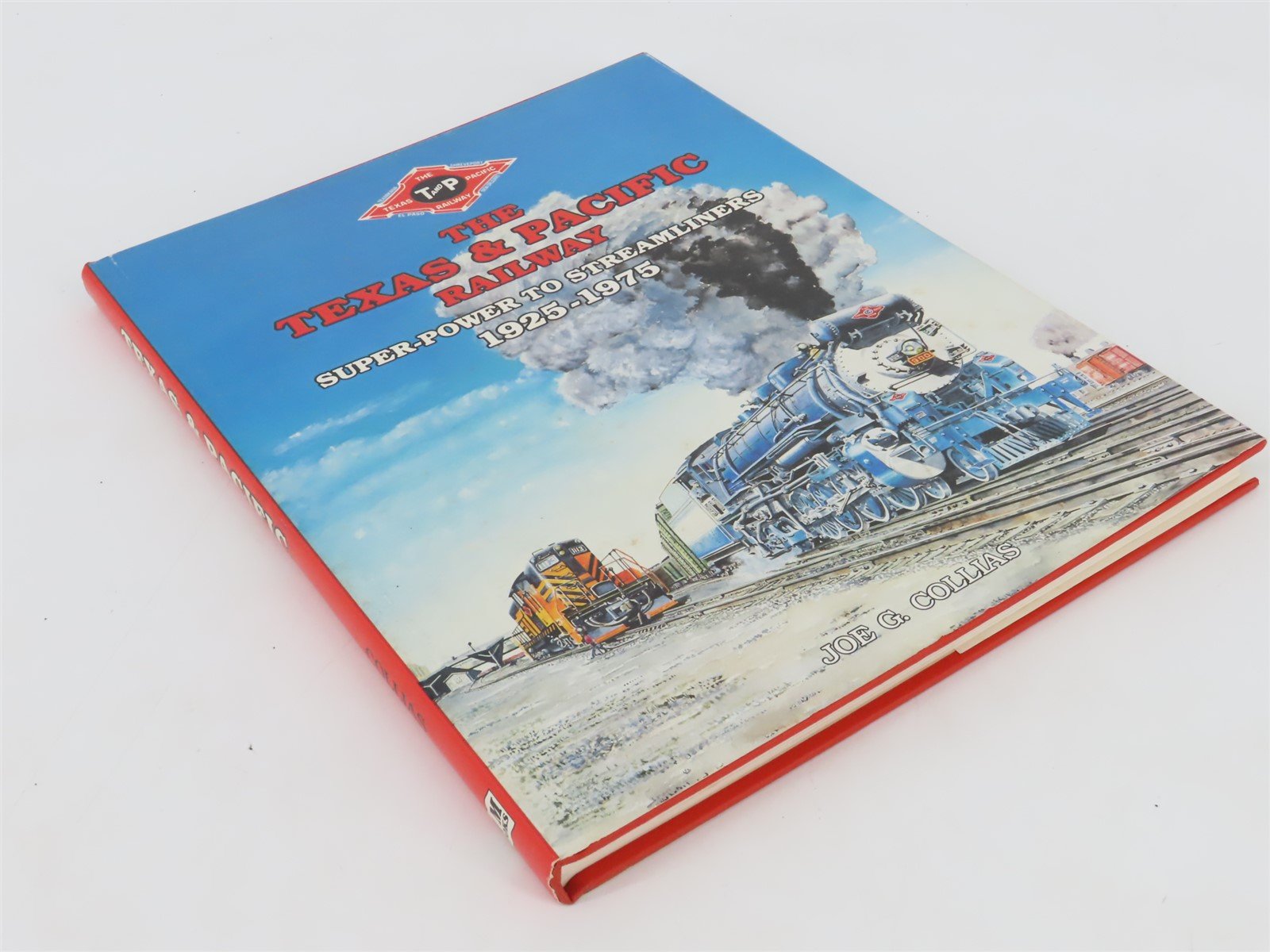 Texas & Pacific Super-Power to Streamliners 1925-1975 by Joe G. Collias Â©1989