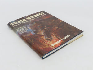 Train Wrecks a History of Accidents on the Main Line by Robert C. Reed Â©1967