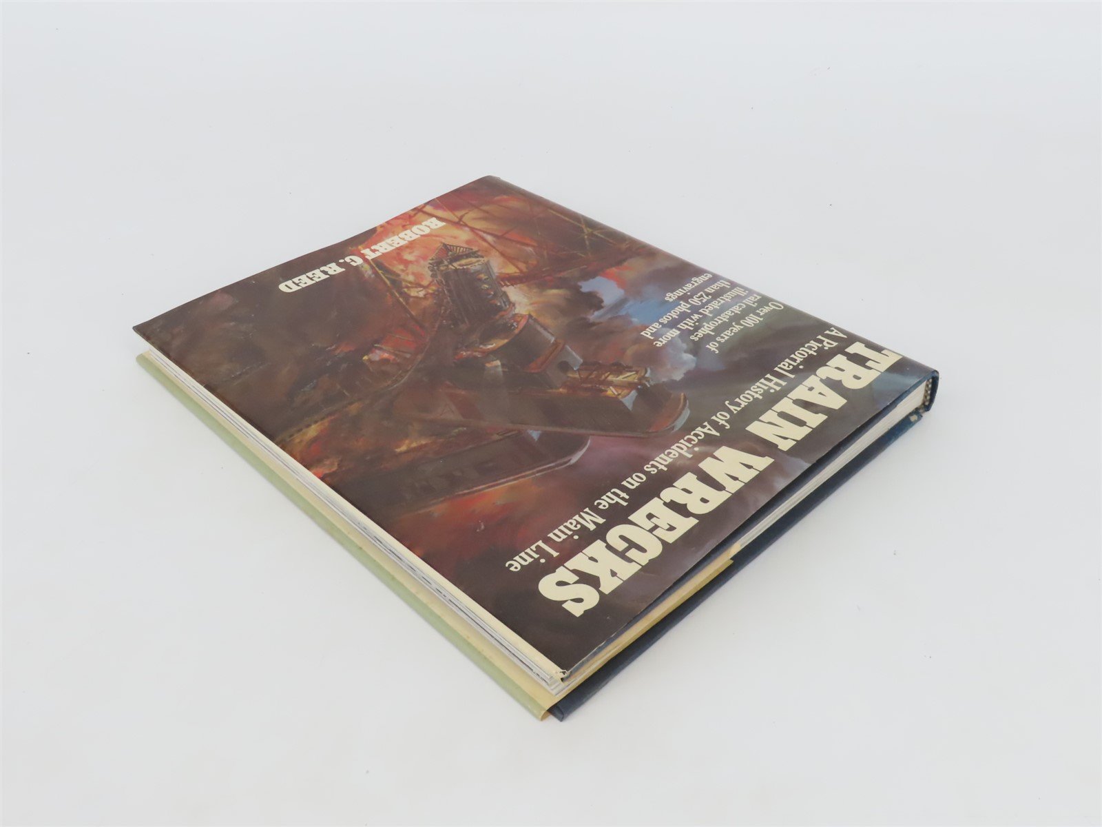 Train Wrecks a History of Accidents on the Main Line by Robert C. Reed Â©1967