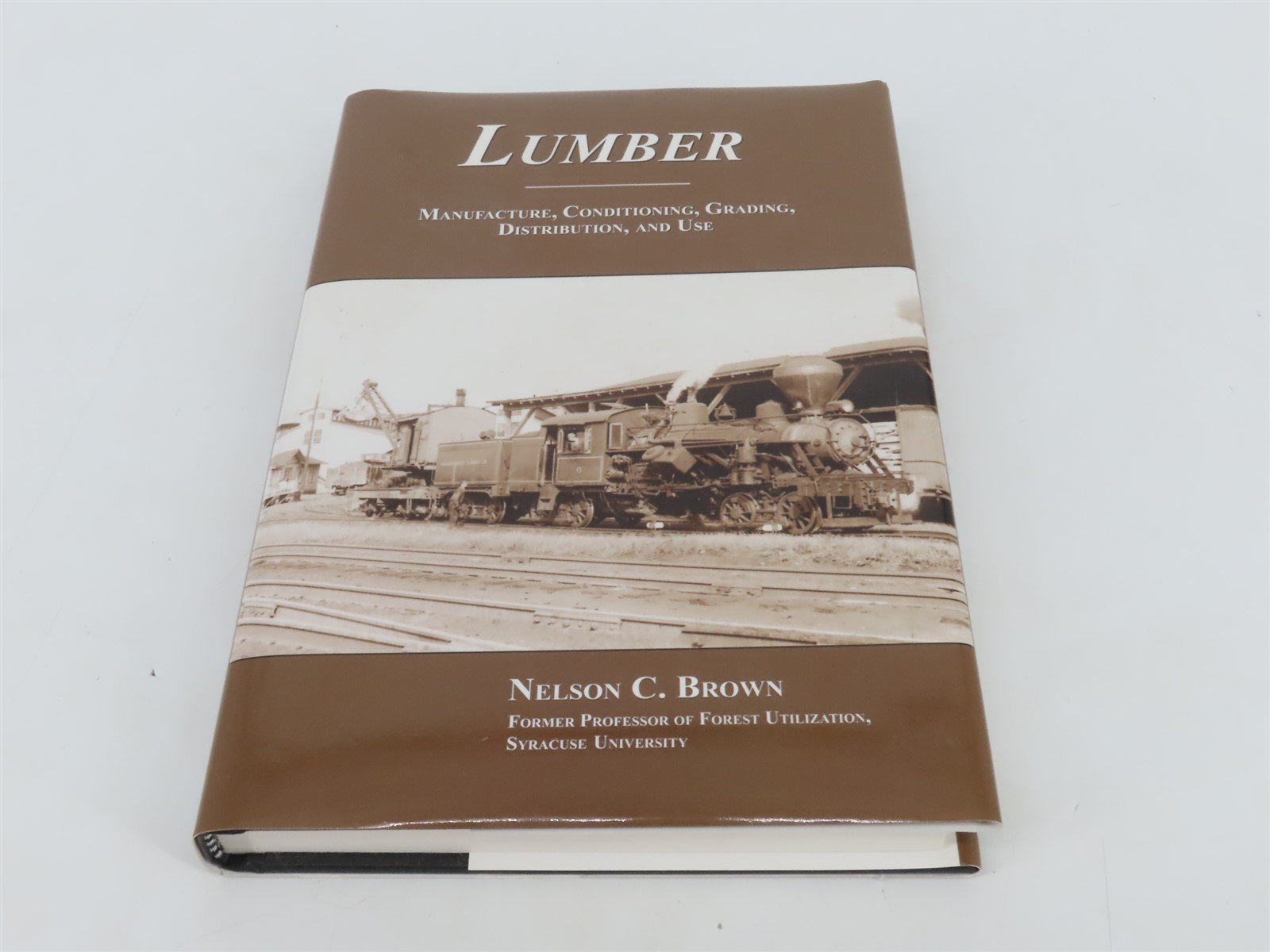 Lumber Manufacture, Conditioning, Distribution & Use by Nelson C. Brown Â©2010