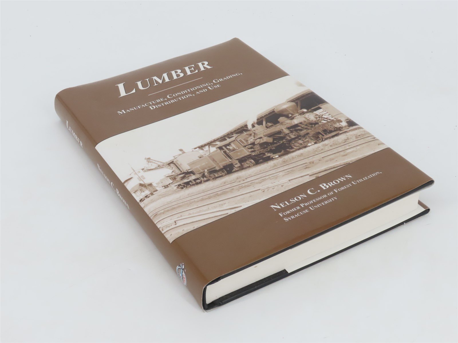 Lumber Manufacture, Conditioning, Distribution & Use by Nelson C. Brown Â©2010