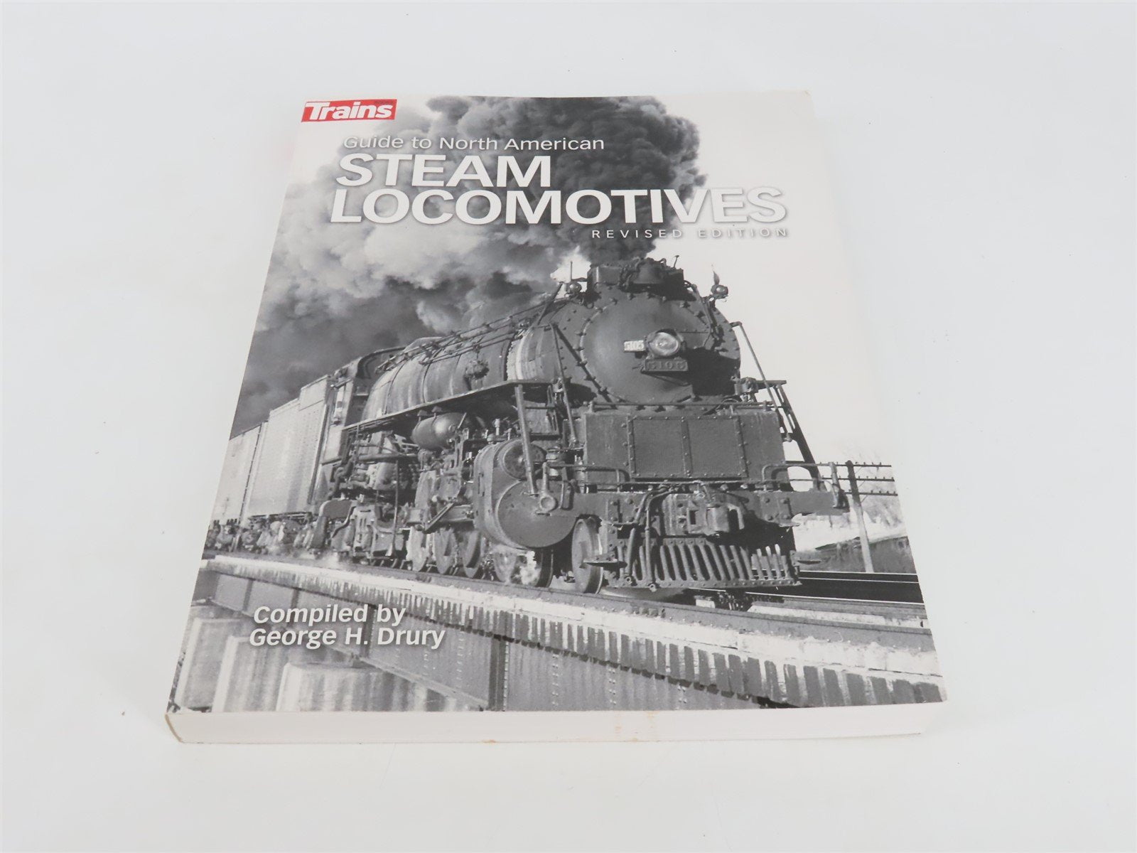 Guide to North American Steam Locomotives Revised by George H. Drury Â©2015