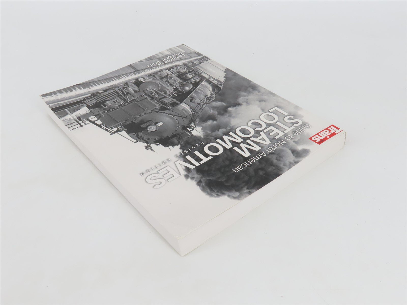 Guide to North American Steam Locomotives Revised by George H. Drury Â©2015
