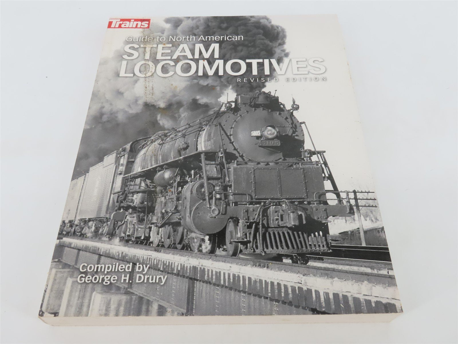Guide to North American Steam Locomotives Revised by George H. Drury Â©2015