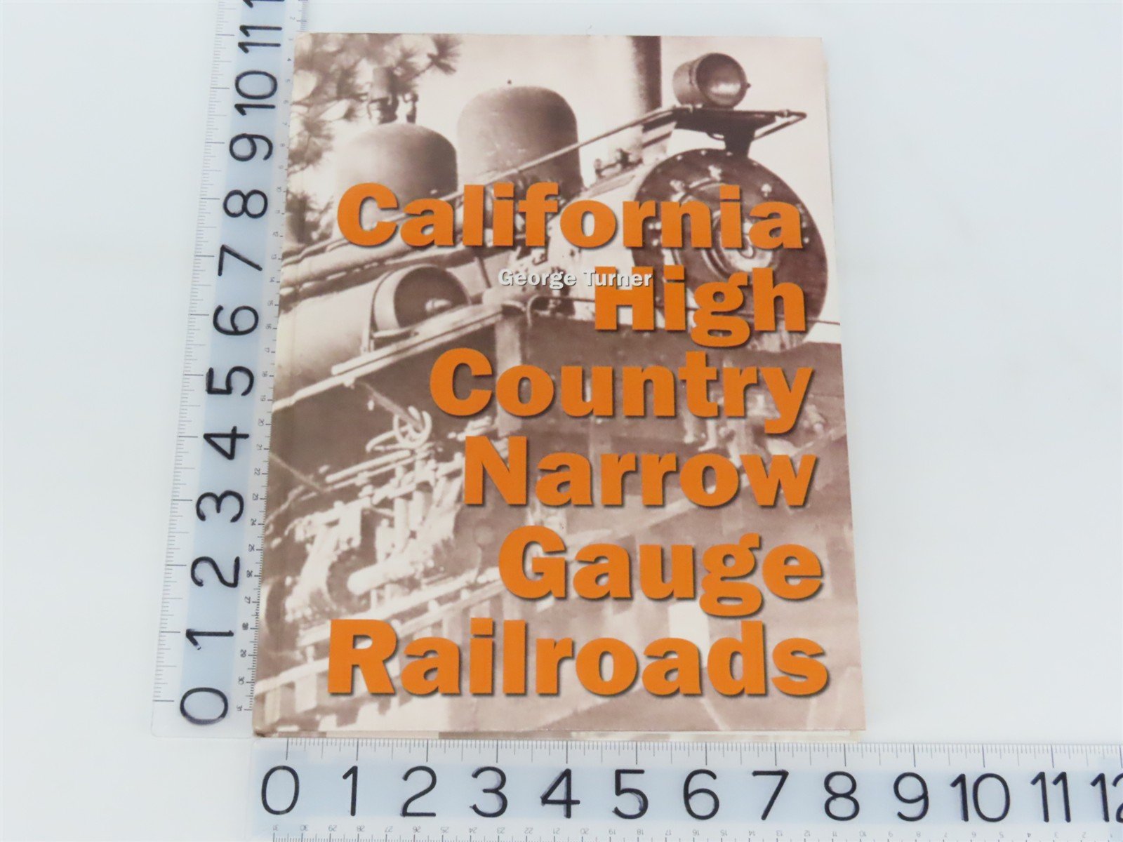 California High Country Narrow Gauge Railroads by George Turner ©2001 HC Book