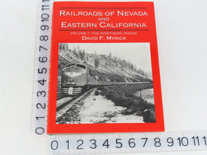 Railroads Of Nevada And Eastern California Vol. 1: The Northern Roads by Myrick