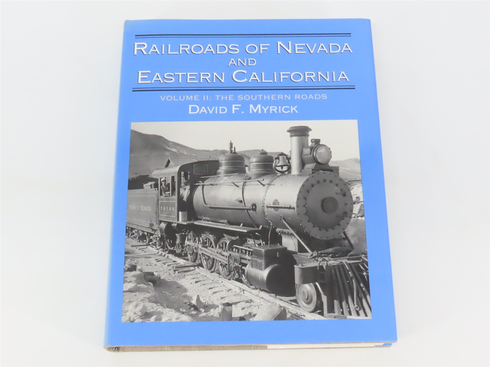 Railroads Of Nevada And Eastern California V. II: The Southern Roads by Myrick