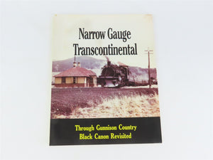 Narrow Gauge Transcontinental Through Gunnison Country Black Canon Revisited