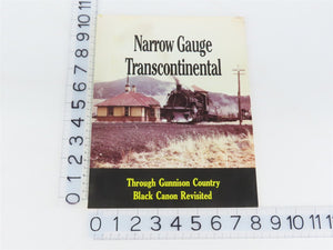 Narrow Gauge Transcontinental Through Gunnison Country Black Canon Revisited