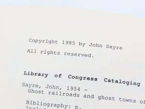 Ghost Railroads Of Central Arizona - A Journey Through Yesteryear by Sayre