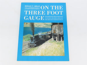On The Three Foot Gauge by Edgar T. Mead ©1991 SC Book